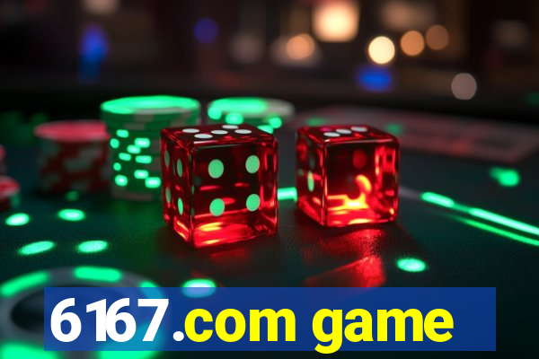 6167.com game